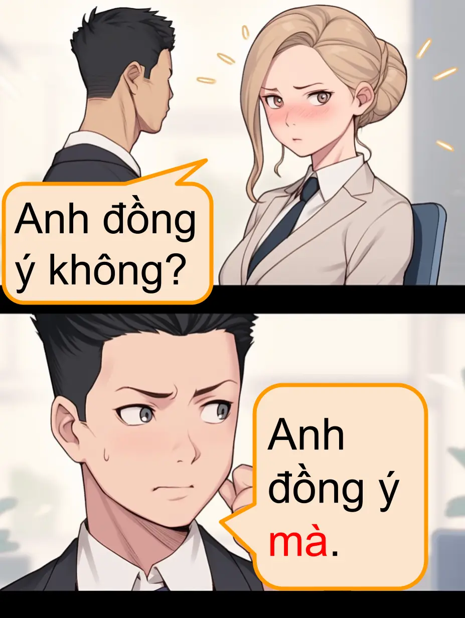Anh đồng ý không? あなたは同意しますか? Anh đồng ý mà. 私は同意するってば !