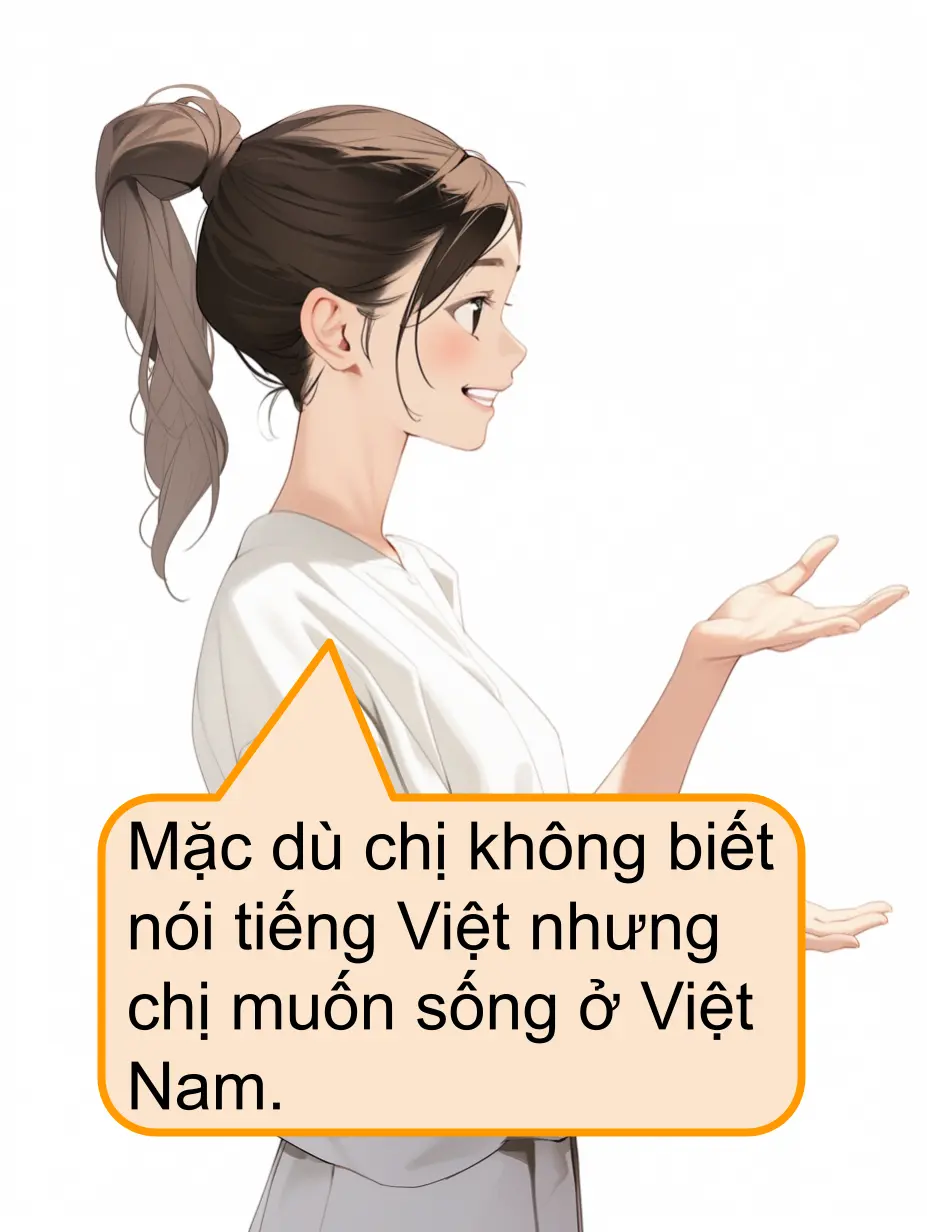 Mặc dù chị không biết nói tiếng Việt nhưng chị muốn sống ở Việt Nam. 私はベトナム語が話せないけれども、ベトナムに住みたい